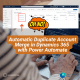 Automatic Duplicate Account Merge in Dynamics 365 with Power Automate